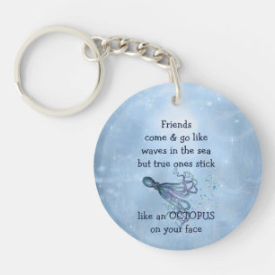 Good Friends Stick Like Octopus to your face Quote Keychain