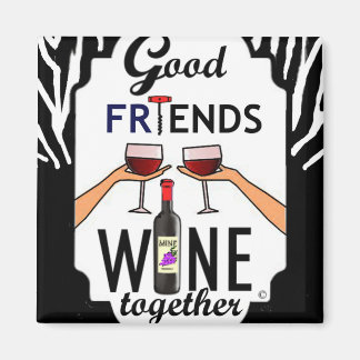 Good Friends Wine Magnet
