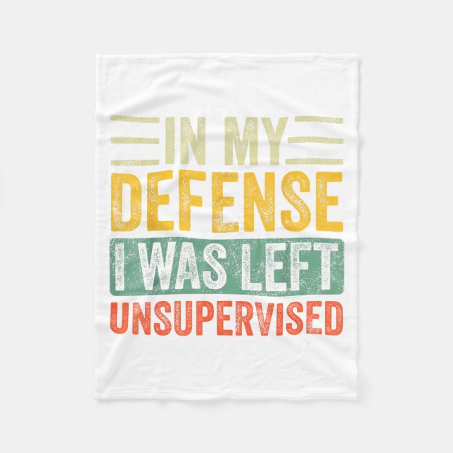 Good Funny In My Defense I Was Left Unsupervised _ Fleece Blanket (Front)