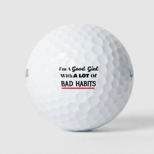 Good Girl Bad Habits Funny Naughty Golf Balls