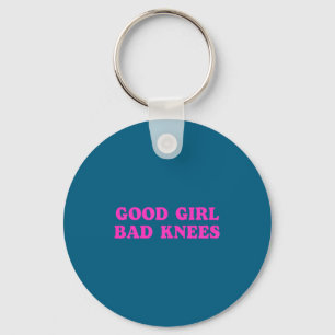 Good Girl Bad Knees Funny Humor Girls Women Quote Keychain