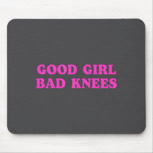 Good Girl Bad Knees Funny Humor Girls Women Quote  Mouse Pad