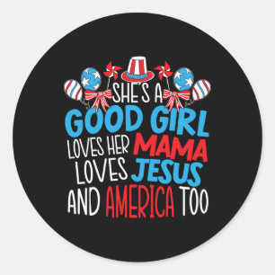 Good Girl Who Loves America 4th Of July Usa Patrio Classic Round Sticker