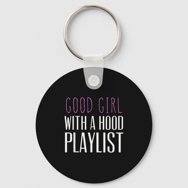 Good Girl With A Hood Playlist Funny Quote Tee  Keychain (Front)