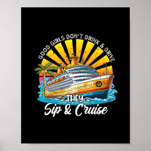 Good Girls Don't Drink And Drive They Sip And Crui Poster