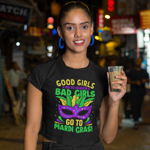 Good Girls Go to Heaven,Bad Girls Go to Mardi Gras T-Shirt