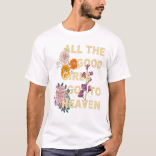 Good Girls Go To Heaven Funny T-Shirt