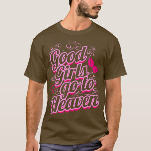 Good Girls Go To Heaven Heart Roses Good Girls T-Shirt
