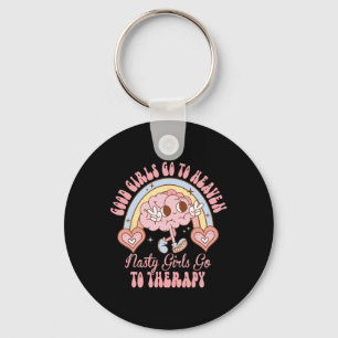 Good Girls Go To Heaven Nasty Girls Go To Therapy Keychain