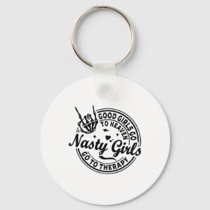 Good Girls Go To Heaven Nasty Girls Go To Therapy Keychain
