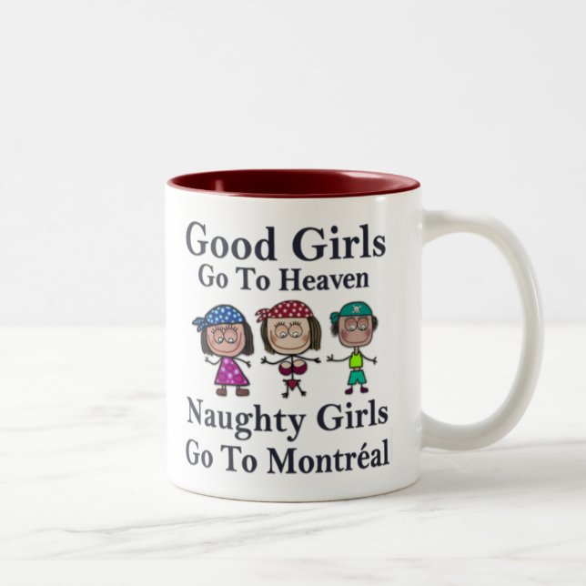 Good Girls Go To Heaven Naughty Girls Montreal Mug (Right)