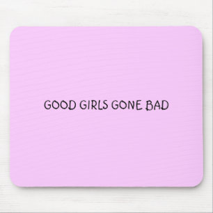 GOOD GIRLS GONE BAD MOUSE PAD