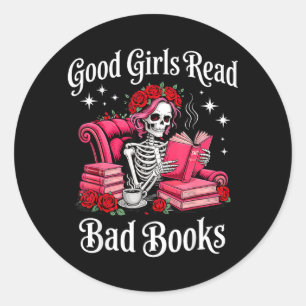 Good Girls Read Bad Books Funny Reader Dark Classic Round Sticker