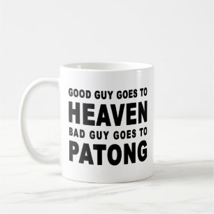 GOOD GUY GOES TO HEAVEN BAD GUY GOES TO PATONG COFFEE MUG