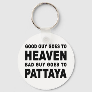 GOOD GUY GOES TO HEAVEN BAD GUY GOES TO PATTAYA KEYCHAIN