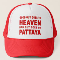 GOOD GUY GOES TO HEAVEN BAD GUY GOES TO PATTAYA