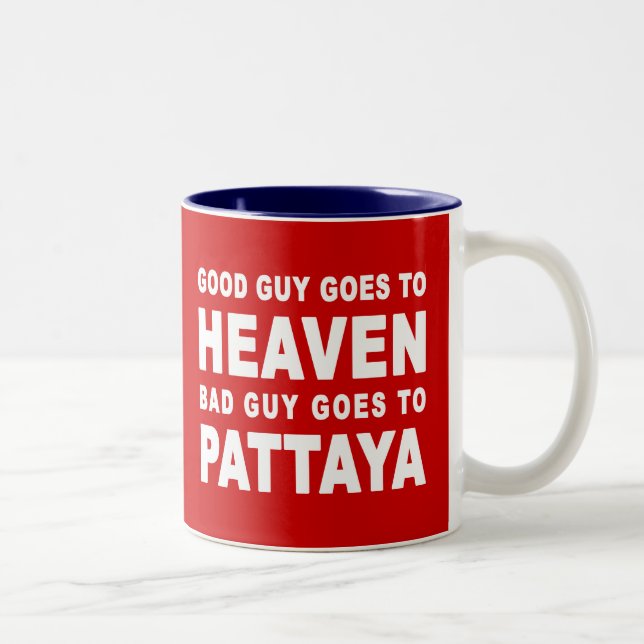 GOOD GUY GOES TO HEAVEN BAD GUY GOES TO PATTAYA Two-Tone COFFEE MUG (Right)