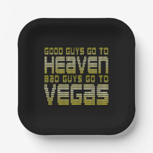 GOOD GUYS GO TO HEAVEN BAD GUYS GO TO VEGAS PAPER PLATE