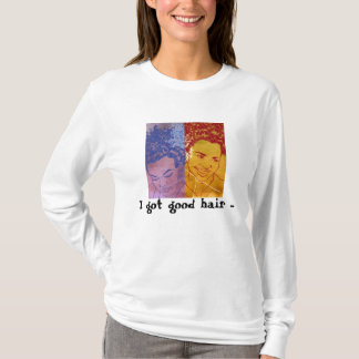 Good hair. . african in family T-Shirt