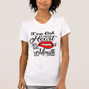 Good Heart But This Mouth T-Shirt