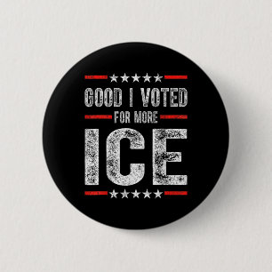 Good I Voted For More Ice Patriotic 1  2 Inch Round Button