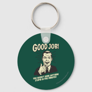 Good Job: Done Anything Stupid 5 Min. Keychain
