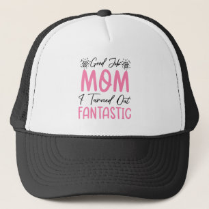 Good Job Mom Funny Fantastic Mother Cool Mommy Trucker Hat