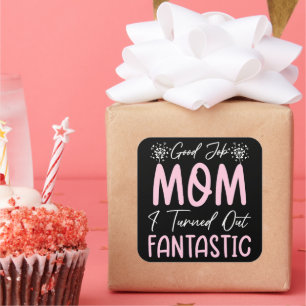 Good Job Mom Funny Mother Birthday Cute Quote Cool Square Sticker