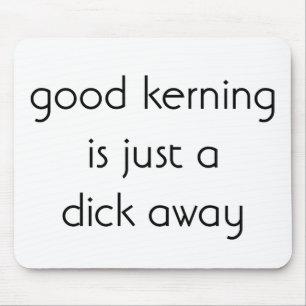 Good Kerning Is Just A Click Away Mouse Pad