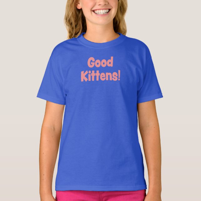 Good Kittens! T-Shirt (Front)