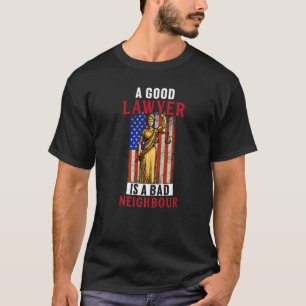 Good Lawyer Is Bad Neighbour  Law Attorney Graphic T-Shirt