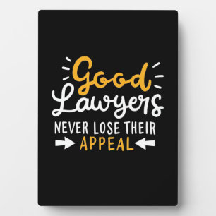 Good Lawyers Never Lose Their Appeal Plaque