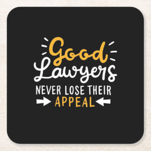 Good Lawyers Never Lose Their Appeal Square Paper Coaster