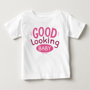 Good Looking Baby T-Shirt