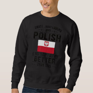 Good Looking Polish Flag Poland Polish Roots Sweatshirt