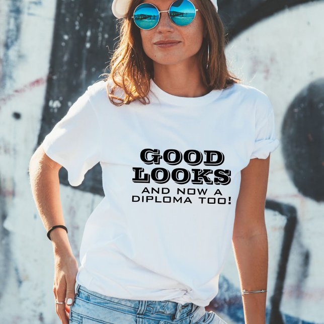 Good Looks and Diploma Too Funny Graduation T-Shirt (Creator Uploaded)