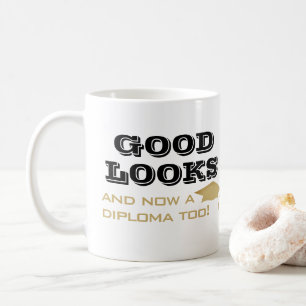 Good Looks and Now Diploma Too Funny Graduation Coffee Mug