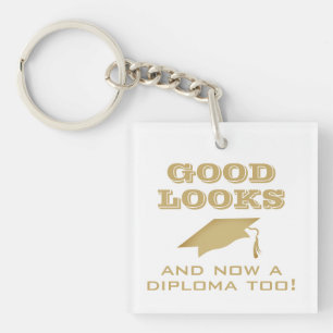 Good Looks and Now Diploma Too Funny Graduation Keychain