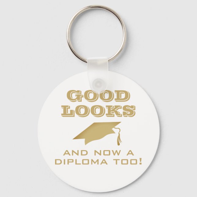 Good Looks and Now Diploma Too Funny Graduation Keychain (Front)