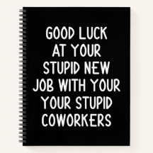 Good Luck at Your Stupid Job With Your coworkers