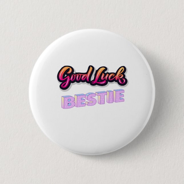 Good Luck Bestie  2 Inch Round Button (Front)