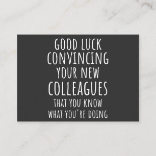 Good Luck Convincing Your New Coworkers That You Business Card