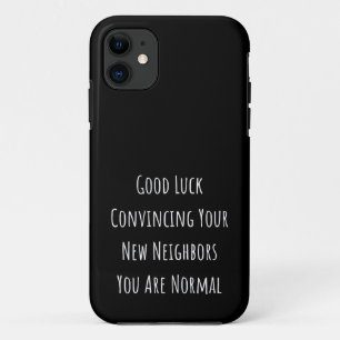 Good Luck Convincing Your New Neighbors You Are No iPhone 11 Case