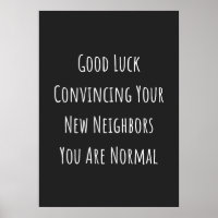 Good Luck Convincing Your New Neighbors You Are No
