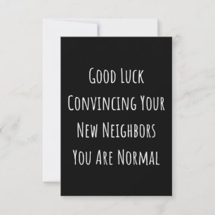 Good Luck Convincing Your New Neighbours You Are N Card