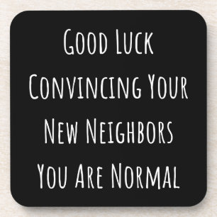 Good Luck Convincing Your New Neighbours You Are N Coaster
