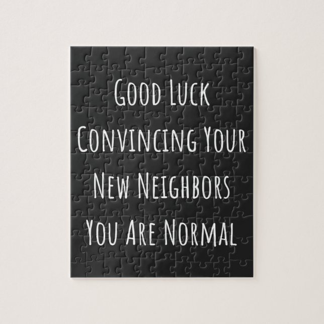 Good Luck Convincing Your New Neighbours You Are N Jigsaw Puzzle (Vertical)