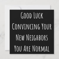 Good Luck Convincing Your New Neighbours You Are N