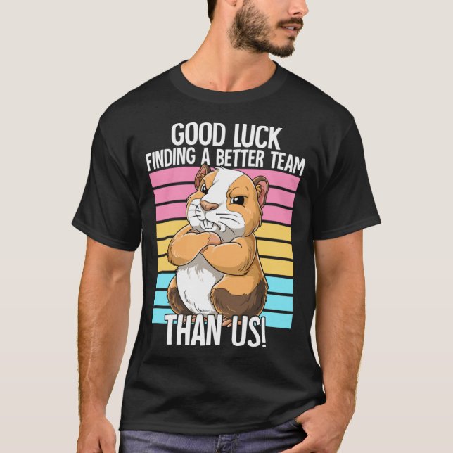 Good Luck Finding A Better Team Than Us Leaving Jo T-Shirt (Front)