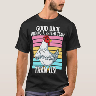 Good Luck Finding A Better Team Than Us Leaving Jo T-Shirt